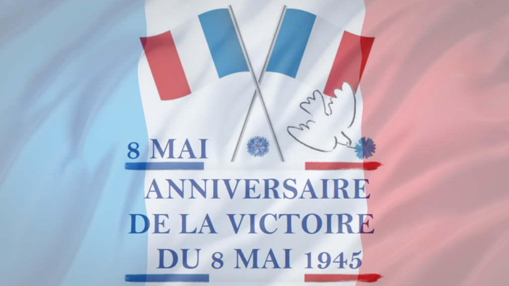 ANNIVERSAIRE DE LA VICTOIRE DU 8 MAI 1945